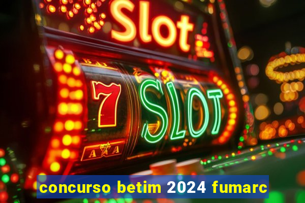 concurso betim 2024 fumarc